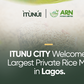 ITUNU CITY welcomes largest private rice mill in Lagos