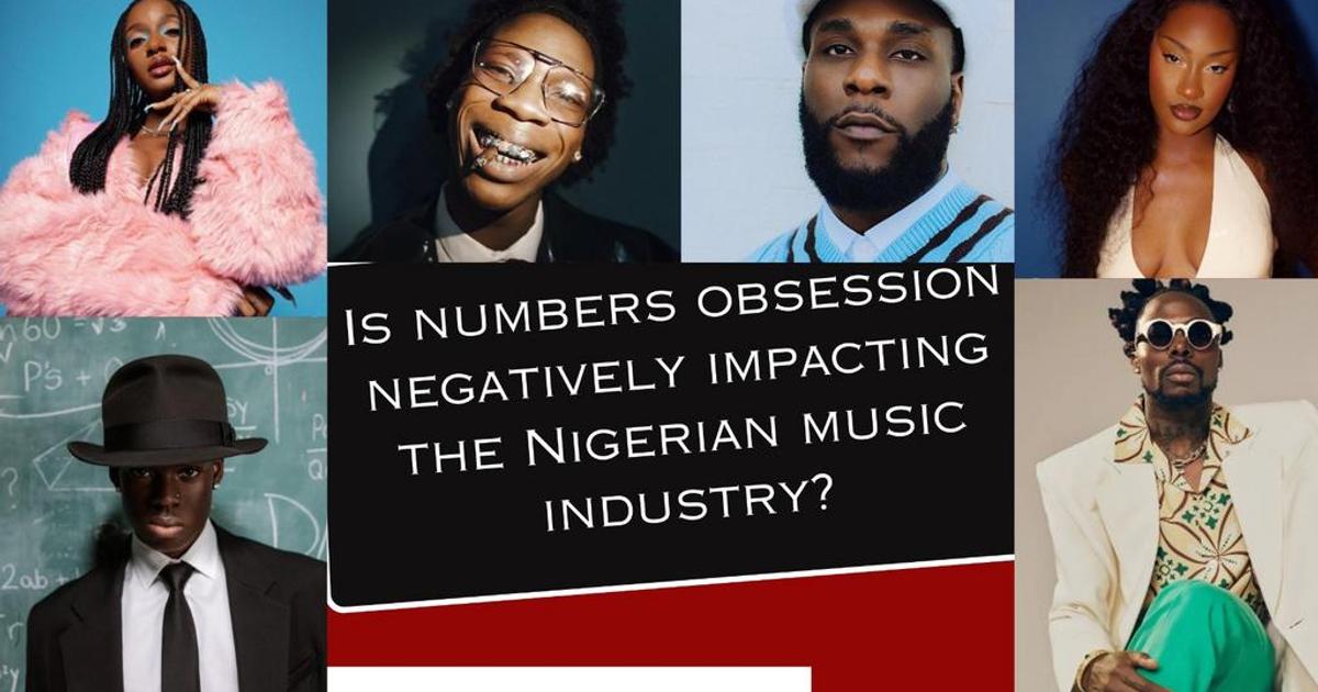 Is numbers obsession negatively impacting the Nigerian music industry ...