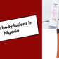 5 best body lotions in Nigeria