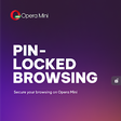 Opera Mini launches locked mode for PIN-protected browsing
