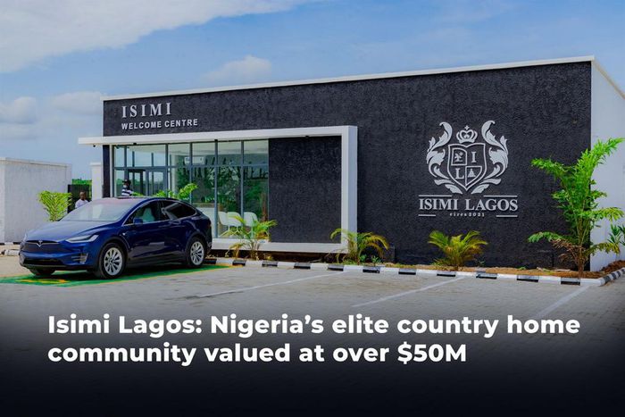 Isimi Lagos: Nigeria’s elite country home community valued at over $50m
