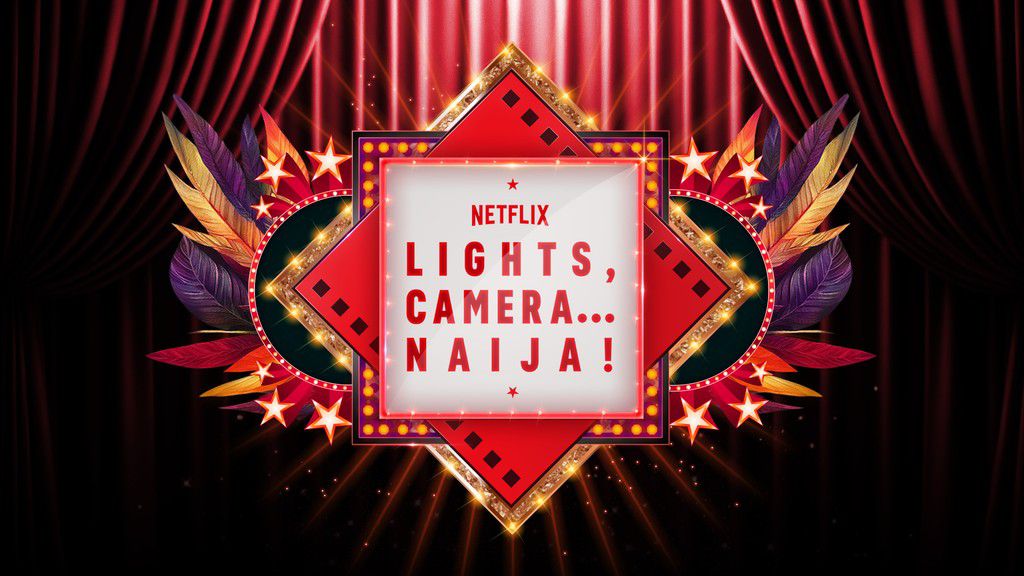 Netflix Announces The Second Edition Of Lights, Camera… Naija! [Netflix]