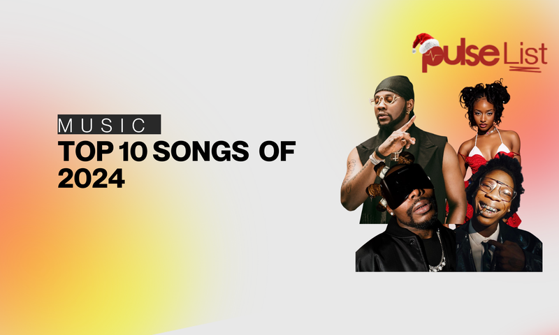 Pulse Fan Faves : Top 10 Nigerian Songs of 2024