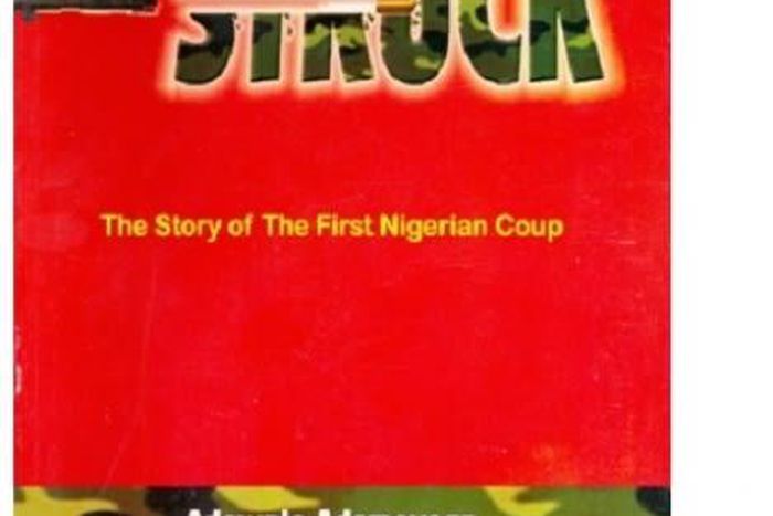 Why We Struck: Reviewing the book that tells us about Nigeria's first coup d'etat