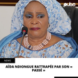 Aïda Ndiongue rattrapée par son « passé »