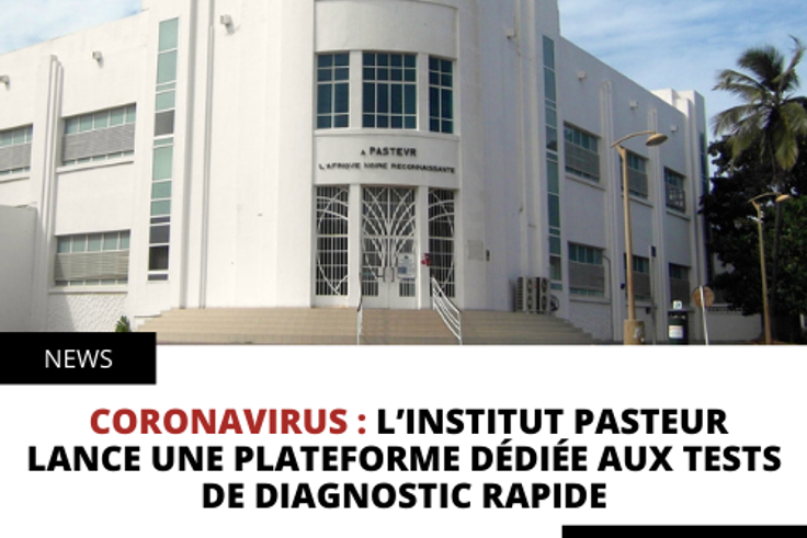 CORONAVIRUS : L’INSTITUT PASTEUR LANCE UNE PLATEFORME DÉDIÉE AUX TESTS DE DIAGNOSTIC RAPIDE