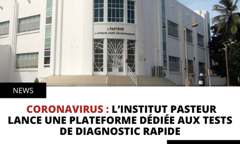 CORONAVIRUS : L’INSTITUT PASTEUR LANCE UNE PLATEFORME DÉDIÉE AUX TESTS DE DIAGNOSTIC RAPIDE