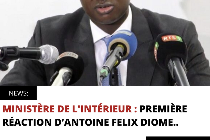 MINISTÈRE DE L'INTÉRIEUR : PREMIÈRE RÉACTION D’ANTOINE FELIX DIOME..