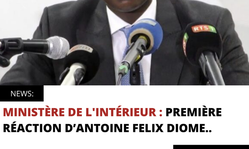 MINISTÈRE DE L'INTÉRIEUR : PREMIÈRE RÉACTION D’ANTOINE FELIX DIOME..