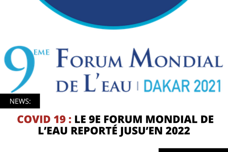 COVID 19 : LE 9E FORUM MONDIAL DE L’EAU REPORTÉ JUSU’EN 2022