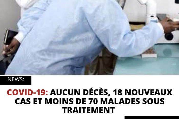 Covid-19: Aucun décès, 18 nouveaux cas et moins de 70 malades sous traitement
