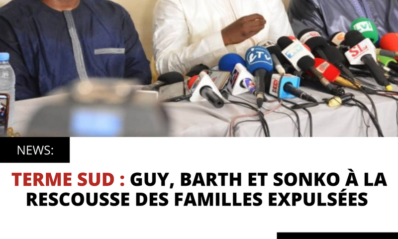 TERME SUD : GUY, BARTH ET SONKO À LA RESCOUSSE DES FAMILLES EXPULSÉES
