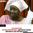 ACCUSATION DE MALVERSATION : AMINATA TOURÉ RÉPOND À SES DÉTRACTEURS