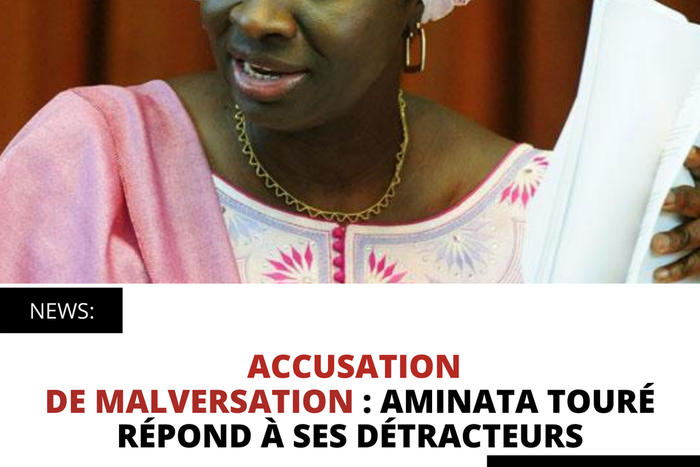 ACCUSATION DE MALVERSATION : AMINATA TOURÉ RÉPOND À SES DÉTRACTEURS