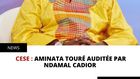 CESE : Aminata Touré auditée par Ndamal Cadior