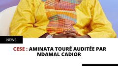 CESE : Aminata Touré auditée par Ndamal Cadior