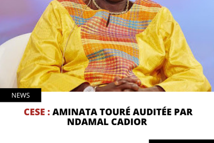 CESE : Aminata Touré auditée par Ndamal Cadior