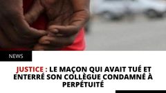 Le maçon qui avait tué et enterré son collègue condamné à perpétuité