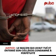 Le maçon qui avait tué et enterré son collègue condamné à perpétuité