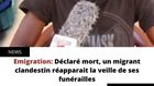 Déclaré mort, un migrant clandestin réapparait la veille de ses funérailles