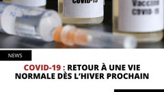 COVID-19 : RETOUR À UNE VIE NORMALE DÈS L’HIVER PROCHAIN