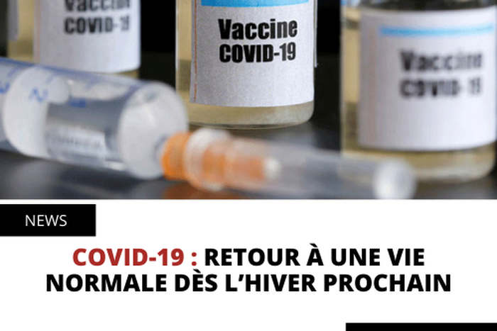 COVID-19 : RETOUR À UNE VIE NORMALE DÈS L’HIVER PROCHAIN