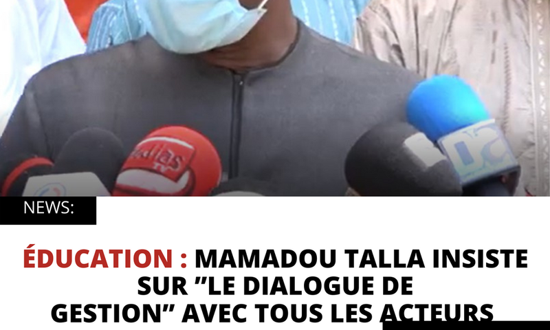 ÉDUCATION : MAMADOU TALLA INSISTE SUR ’’LE DIALOGUE DE GESTION’’ AVEC TOUS LES ACTEURS
