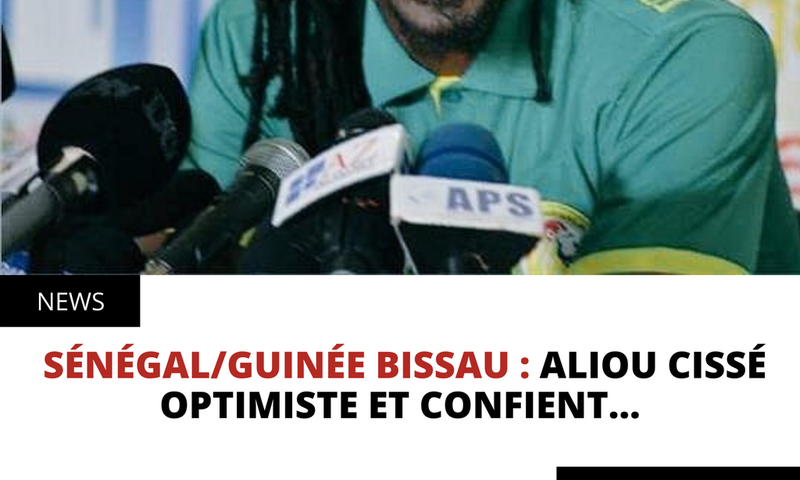 Sénégal/Guinée Bissau : Aliou Cissé optimiste et confient...