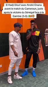 El Hadji Diouf avec André Onana avant le match du Cameroun, juste aprè