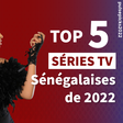 Top 5 séries TV sénégalaises de 2022