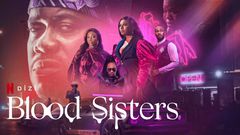 blood-sisters-dizi-konusu-oyunculari-netflix