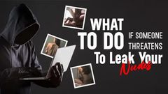 What to do if your ex threatens to release your nudes [CyberInvestigation]