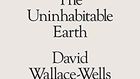 In 'The Uninhabitable Earth,' apocalypse is now