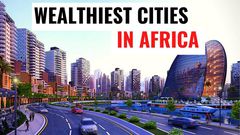 Mapped: The Top 6 wealthiest cities in Africa