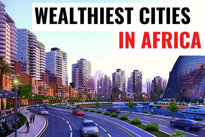 Mapped: The Top 6 wealthiest cities in Africa