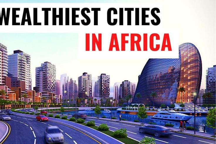Mapped: The Top 6 wealthiest cities in Africa