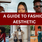 A guide to developing a unique fashion aesthetic
