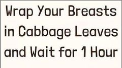 Why women put cabbage leaves on their breasts/Courtesy