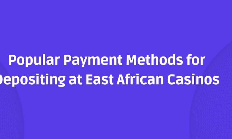 In East Africa, players can make many payment options when depositing.