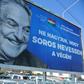 "Let's not leave Soros the last laugh," says a poster bearing the image of US billionaire George Soros, in this picture taken in Szekesfehervar, Hungary on July 6, 2017