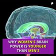 Why Women's Brain power is Younger Than Men's