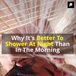 Why It's Better To Shower At Night Than In The Morning
