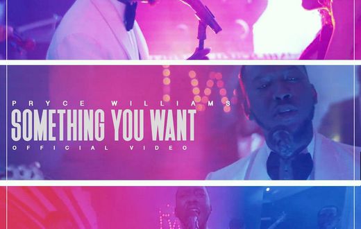 Pryce Williams' 'Something you want'.
