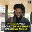 7 THINGS YOU SHOULD NEVER SHARE ON SOCIAL MEDIA