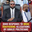 Joho's Response To Drug Trafficking Allegations