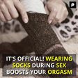 IT'S OFFICIAL! WEARING SOCKS DURING SEX BOOSTS YOUR ORGASM