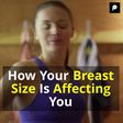 How Your Breast Size Is Affecting You