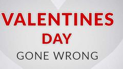 Valentine's Day Gone Wrong (Courtesy)