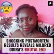 Shocking Postmortem Results Reveals Mildred Odira's Brutal End