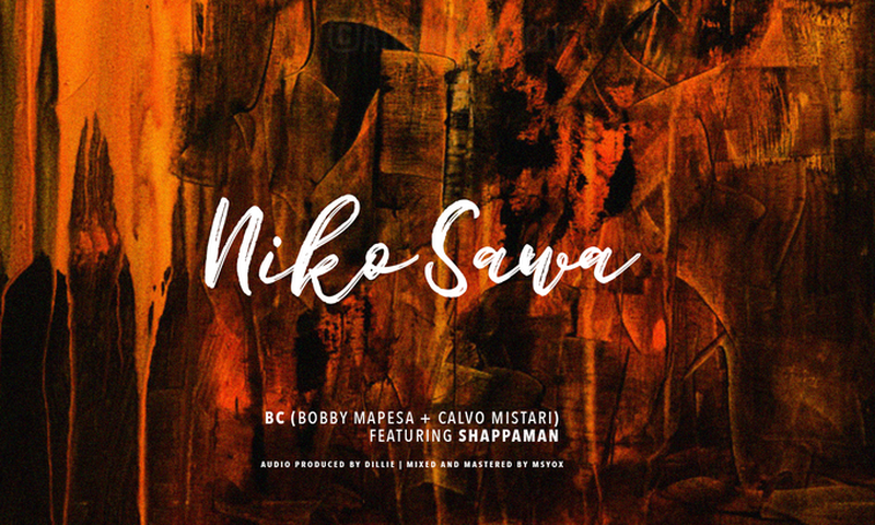 Bobby Mapesa and Calvo Mistari release new single “Niko Sawa” Ft. Shappaman of Camp Mulla